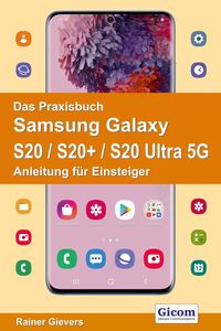 Bild vom Artikel Das Praxisbuch Samsung Galaxy S20 / S20+ / S20 Ultra 5G - Anleitung für Einsteiger vom Autor Rainer Gievers