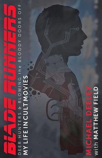 Produktbild: Deeley, M: Blade Runners, Deer Hunters and Blowing the Blood