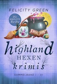 Bild vom Artikel Highland-Hexen-Krimis: Sammelband I-VI (Gesamtausgabe) vom Autor Felicity Green