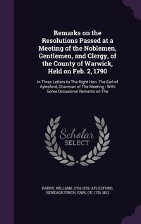 Produktbild: Remarks on the Resolutions Passed at a Meeting of the Noblemen, Gentlemen, and Clergy, of the County of Warwick, Held on Feb. 2, 1790