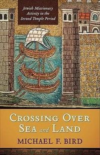 Produktbild: Crossing Over Sea and Land: Jewish Missionary Activity in the Second Temple Period