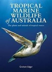 Produktbild: Edgar, G: Tropical Marine Wildlife Of Australia