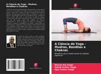 Produktbild: A Ci&ecirc;ncia do Yoga - Mudras, Bandhas e Chakras