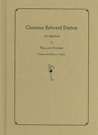 Bild vom Artikel Clarence Edward Dutton: An Appraisal vom Autor Wallace Earle Stegner