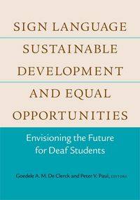 Produktbild: Sign Language, Sustainable Development, and Equal Opportunities: Envisioning the Future for Deaf Students Volume 5