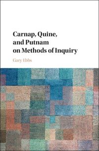 Produktbild: Carnap, Quine, and Putnam on Methods of Inquiry