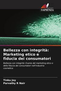 Produktbild: Bellezza con integrit&agrave;: Marketing etico e fiducia dei consumatori