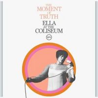 Produktbild: The Moment Of Truth: Ella At The Coliseum (1967)