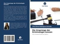 Produktbild: Die Urspr&uuml;nge der Kriminologie kennen