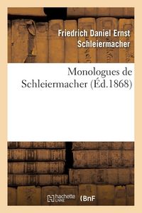 Produktbild: Monologues de Schleiermacher (Nouvelle &eacute;dition, publi&eacute;e &agrave; l'occasion du jubil&eacute; s&eacute;culaire