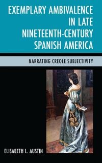 Produktbild: Exemplary Ambivalence in Late Nineteenth-Century Spanish America