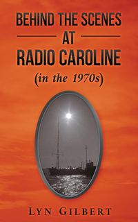 Produktbild: Behind the Scenes at Radio Caroline (in the 1970s)