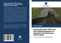 Produktbild: Internationale Hilfe f&uuml;r das Bildungswesen in Jamaika im Zeitraum 1975-1995