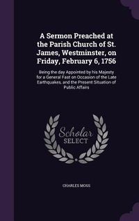 Produktbild: A Sermon Preached at the Parish Church of St. James, Westminster, on Friday, February 6, 1756