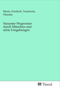 Produktbild: Neuester Wegweiser durch M&uuml;nchen und seine Umgebungen