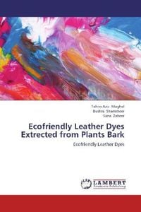 Produktbild: Mughal, T: Ecofriendly Leather Dyes Extrected from Plants Ba