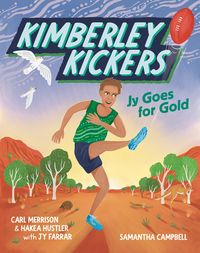 Produktbild: Jy Goes for Gold (Kimberley Kickers, #1) : a CBCA Notable Book 2025 adventure series about mates, growing up in the Kimberley and footy (Aussie Rules!