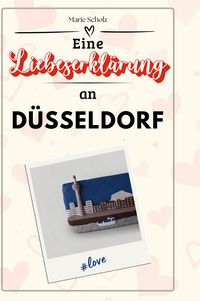 Produktbild: Eine Liebeserkl&auml;rung an D&uuml;sseldorf