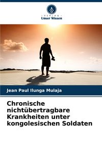Produktbild: Chronische nicht&uuml;bertragbare Krankheiten unter kongolesischen Soldaten