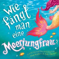 Produktbild: Wie f&auml;ngt man eine Meerjungfrau?