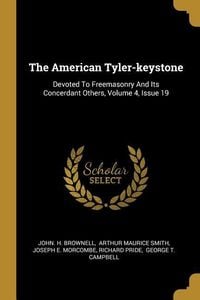 Produktbild: The American Tyler-keystone: Devoted To Freemasonry And Its Concerdant Others, Volume 4, Issue 19