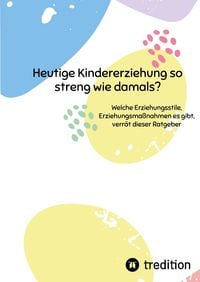 Produktbild: Heutige Kindererziehung so streng wie damals?
