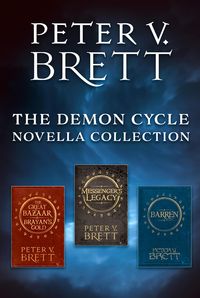 Bild vom Artikel The Demon Cycle Novella Collection: The Great Bazaar And Brayan's Gold, Messenger's Legacy, Barren vom Autor Peter V. Brett