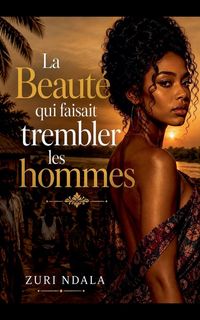 Produktbild: La Beaut&eacute; qui faisait trembler les hommes