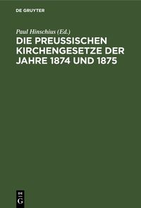 Produktbild: Die Preussischen Kirchengesetze der Jahre 1874 und 1875
