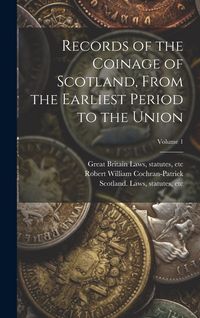 Produktbild: Records of the Coinage of Scotland, From the Earliest Period to the Union; Volume 1