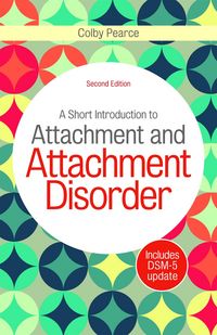 Produktbild: A Short Introduction to Attachment and Attachment Disorder, Second Edition