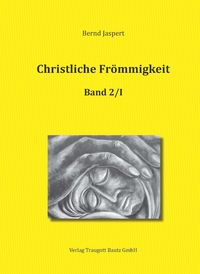 Produktbild: Christliche Fr&ouml;mmigkeit, Band 2 / Teil I-III