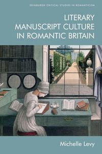 Produktbild: Literary Manuscript Culture in Romantic Britain