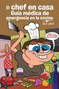 Produktbild: El chef en casa. Gu&iacute;a m&eacute;dica de emergencia en la cocina