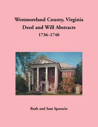 Produktbild: Westmoreland County, Virginia Deed and Will Abstracts, 1736-1740