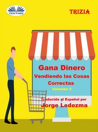 Produktbild: Gana Dinero Vendiendo Las Cosas Correctas Volumen 2