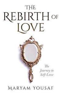 Produktbild: The Rebirth of Love: The Journey to Self-Love