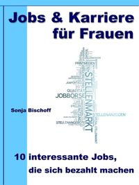 Produktbild: Jobs & Karriere f&uuml;r Frauen - 10 interessante Jobs, die sich bezahlt machen