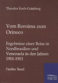 Bild vom Artikel Vom Roroima zum Orinoco vom Autor Theodor Koch-Grünberg