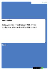 Bild vom Artikel Jane Austen's "Northanger Abbey": Is Catherine Morland an Ideal Heroine? vom Autor Anna Miller