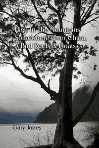 Produktbild: High In the Mountains Somewhere Over China, A Bird Reels & Floats