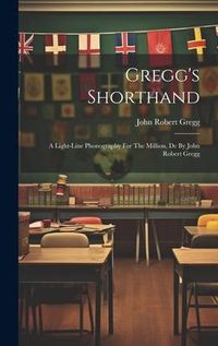 Produktbild: Gregg's Shorthand: A Light-line Phonography For The Million, Dc By John Robert Gregg