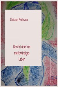 Produktbild: Bericht &uuml;ber ein merkw&uuml;rdiges Leben