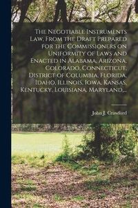Produktbild: The Negotiable Instruments Law, From the Draft Prepared for the Commissioners on Uniformity of Laws and Enacted in Alabama, Arizona, Colorado, Connect