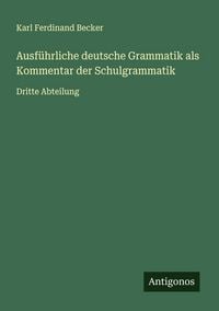 Produktbild: Ausf&uuml;hrliche deutsche Grammatik als Kommentar der Schulgrammatik
