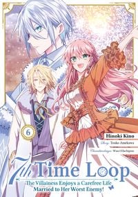 Produktbild: 7th Time Loop: The Villainess Enjoys a Carefree Life Married to Her Worst Enemy! (Manga), Band 06 (deutsche Ausgabe)