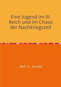 Produktbild: Eine Jugend im III. Reich und im Chaos der Nachkriegszeit
