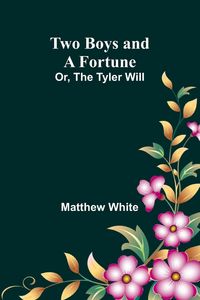 Produktbild: Two Boys and a Fortune; Or, The Tyler Will