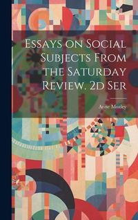 Produktbild: Essays on Social Subjects From the Saturday Review. 2d Ser