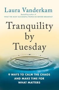 Tranquility By Tuesday von Laura Vanderkam